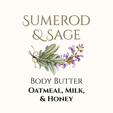 Load image into Gallery viewer, Sumerod &amp; Sage Body Butter - Oatmeal, Milk &amp; Honey 8oz
